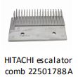 HITACHI Escalator Comb 22501788 A