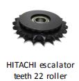 HITACHI Escalator Teeth 22 Roller
